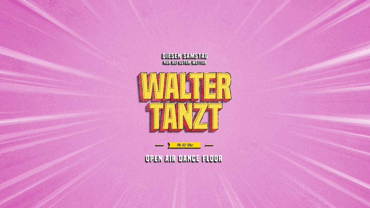 Walter Tanzt – Open Air Dance Floor mit DJ Sebian, Samstag 26.09.